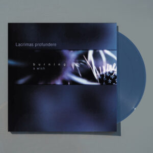 LACRIMAS PROFUNDERE - Burning: A wish LP