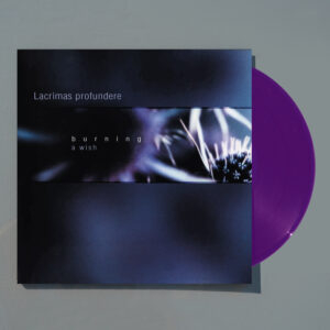 LACRIMAS PROFUNDERE - Burning: A wish LP