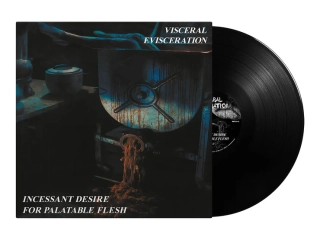 VISCERAL EVISCERATION - Incessant Desire For Palatable Flesh LP