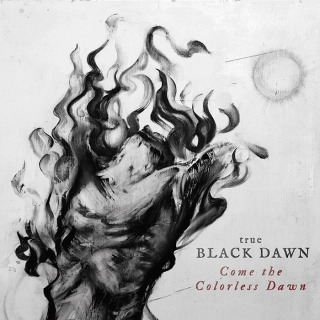 TRUE BLACK DAWN - Come The Colorless Dawn CD digipak