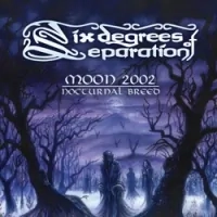 SIX DEGREES OF SEPARATION - Moon 2002: Nocturnal Breed